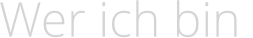 Wer ich bin